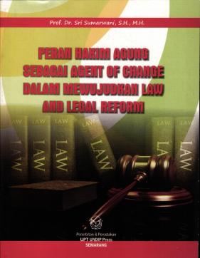 PERA HUKUM AGUNG SEBAGAI AGENT OF CHANGE DALAM MEWUJUDKAN LAW AND LEGAL REFORM